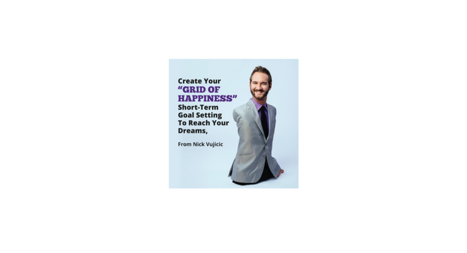 image goal setting grid of happiness - nick vujicic